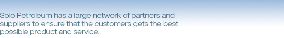 Solo Petroleum has a large network of partners and suppliers to ensure that the customers gets the best possible product and service. 